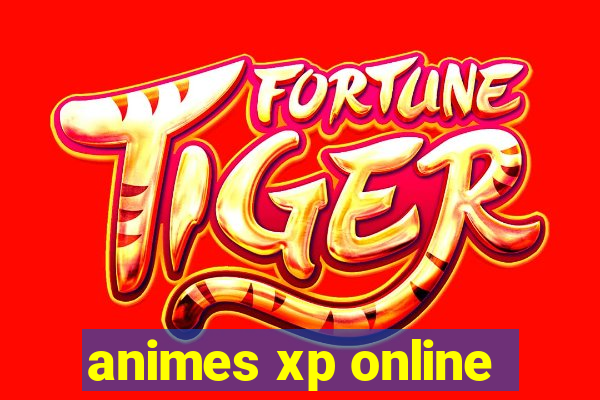 animes xp online